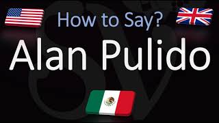 How to Pronounce Alan Pulido? (CORRECTLY)