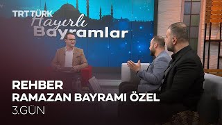 Ramazan Bayramı 3. Gün | Rehber