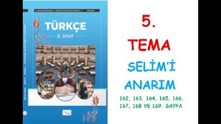 8. SINIF TÜRKÇE DERS KİTABI HECCE YAYINLARI 5. TEMA SELİM’İ ANARIM 162, 163, 165, 167, VE 169. SAYFA