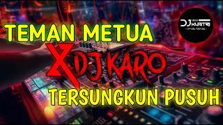 || TEMAN METUA X TERSUNGKUN PUSUH || PALING ENAK 2024 || JUNGLE DUTCH FULL BASS || TINGGI KALI!!!