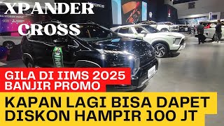 IIMS 2025 BANJIR PROMO XPANDER PAJERO DAN XFORCE DISKON HAMPIR 100 JUTA