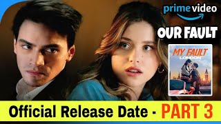 My Fault Part 3 Release Date Announce | Our Fault Release Date | My Fault Part 3 Trailer