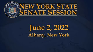 New York State Senate Session - 06/02/22