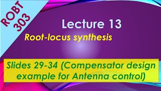 ROBT 303 - Lecture 13.02 - Root-Locus synthesis: Controller design example (Slides 29-34)