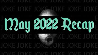 KingCobraJFS - May 2022 Recap (No Joke Edition)