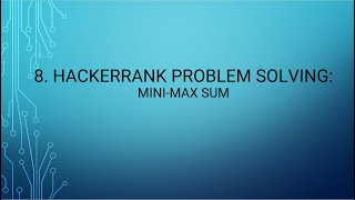 8. HackerRank Problem Solving: Mini-Max Sum
