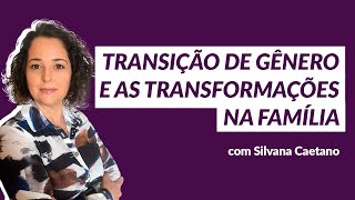 TRANSIÇÃO DE GÊNERO E AS TRANSFORMAÇÕES NA FAMÍLIA - 2ª Semana do Luto