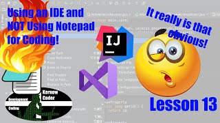 Lesson 13 Why using an IDE is better for your coding than notepad!!!