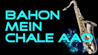 #125:-Bahon Mein Chale Aao| Anamika| Instrumental |Saxophone Cover|HD Quality