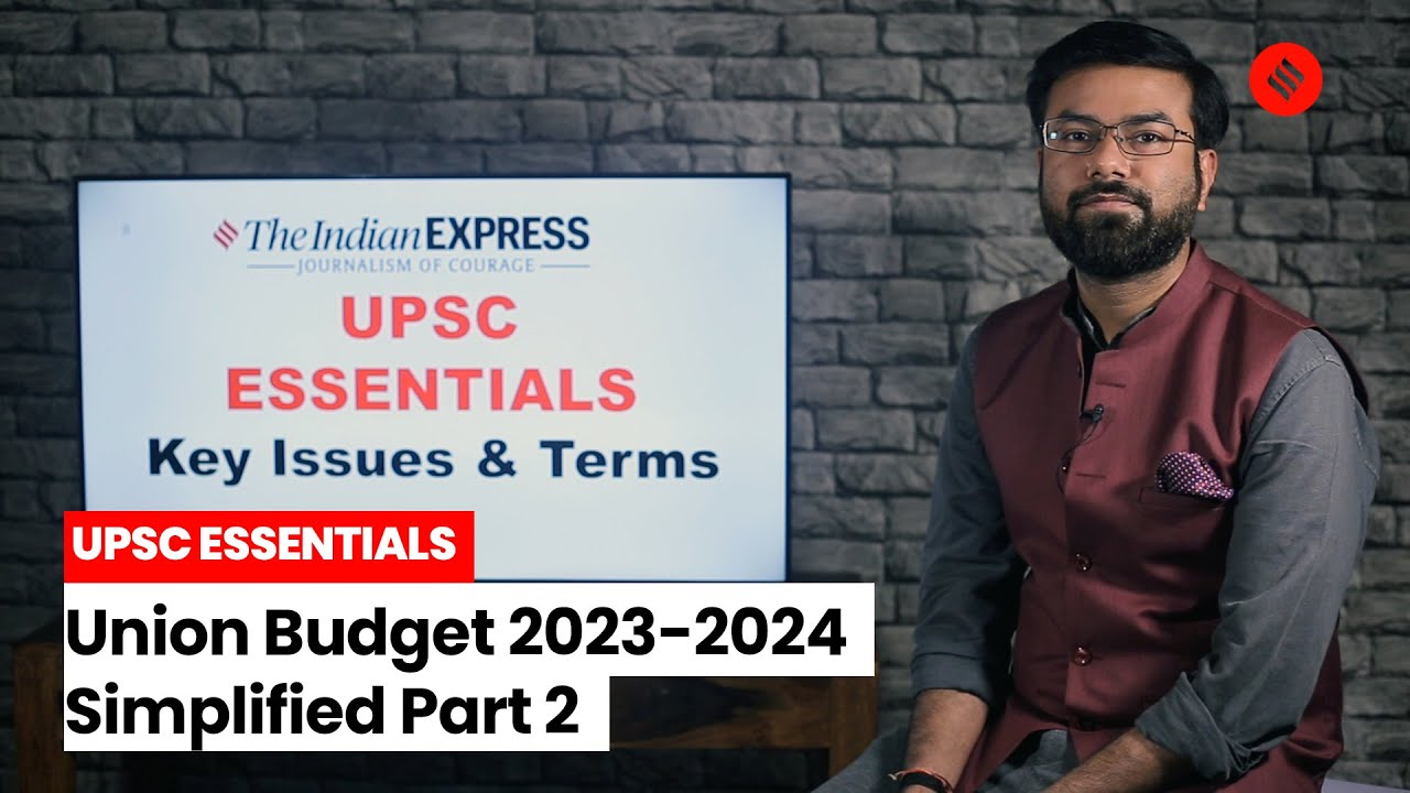 UPSC ESSENTIALS: Union Budget 2023-2024 Simplified Part 2 - YouTube