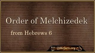 The Order of Melchizedek and Hebrews 6