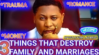 3 THINGS THAT DESTROY RELATIONSHIP AND MARRIAGES😭😭(SHOCKING STORY) APOSTLE FEMI LAZARUS