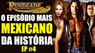 A série "O RENEGADO" tem o episódio MAIS MEXICANO da história EP.4 - Piores filmes da história