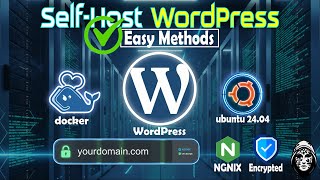 Self Host Wordpress on Ubuntu 24.04 using Docker, with Custom Domain and SSL Certificate