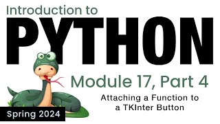 Python - Module 17 - Attaching a Function to a TKInter Button (Spring 2024)