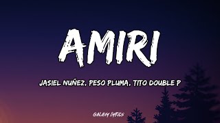 Jasiel Nuñez, Peso Pluma, Tito Double P - Amiri (LETRA)🎵