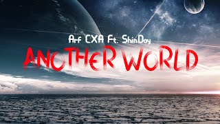 Arf CXA Ft. ShinDay - Another Wold (Official Music Video)