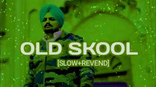 Old Skool (Slow+reverb) lofi song | prem dhillon ft Sidhu museum wala |The kidd | Naseeb |