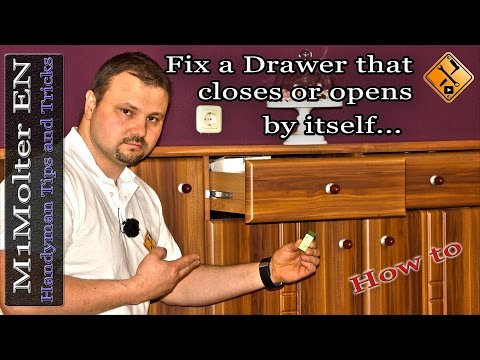 Fix a Drawer that closes or opens by itself.... Fix a Drawer that closes or opens by itself....