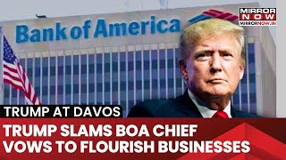 WEF Davos: Trump Slams Bank of America Chief| Vows to Give Rapid Approvals to Businesses