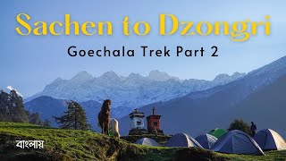 Goechala Trek 2022 I Part 2 I Sachen To Dzongri via Bakhim, Tshoka and Phedang I Deorali Top Summit.