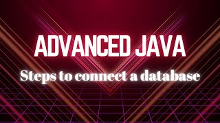 Steps to connect a database | JDBC | Advanced Java