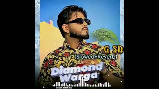 Diamond Warga - Jorge Gill (gsd Lofi Slowed+Reverb) |New punjabi song | Enjoy!!