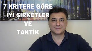 7 KRİTERE GÖRE İYİ ŞİRKETLER VE TAKTİK