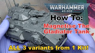 HOW TO Magnetise - Primaris Gladiator Tank - ALL 3 three variants from 1 Kit!