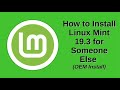 How to Install Linux Mint 19.3 for Someone Else (OEM Install)