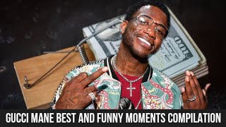 GUCCI MANE BEST MOMENTS COMPILATION