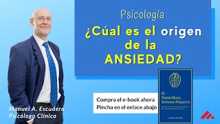 📌 El ORIGEN de la ANSIEDAD (psicologia) 👈 | Manuel A. Escudero | Video Ansiedad 2/4