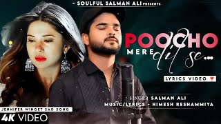 Meri Zindagi Mein (Lyrics) Salman Ali | Jennifer Winget | Himesh R | Sad Song | Poocho Mere Dil Se