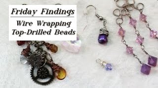 How to Wire Wrap Top Drilled Beads