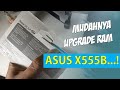 MUDAHNYA UPGRADE RAM ASUS X555BP | ASUS X555 SERIES