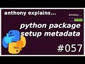 python packaging: basic setup.py and declarative metadata (intermediate) anthony explains #057