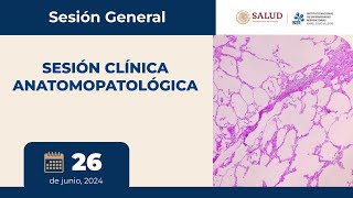 Sesión Clínica Anatomopatológica