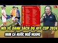 Thầy Park Nói Điều Bất Ngờ Về Danh Sách ĐT Việt Nam Tham Dự AFF Cup 2024 Của HLV Kim Sang sik