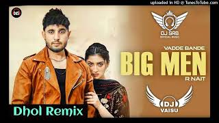 Big Men Dhol Remix R Nait Feat Dj Sahil Raj Beats