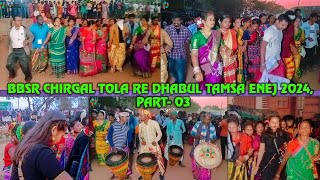 BBSR CHIRGAL TOLA RE DHABUL TAMSA ENEJ 2024, PART-03