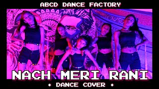 Naach Meri Rani : Guru Randhawa | Nora Fatehi | Tanishk B | Nikhita G | Dance | ABCD Dance Factory