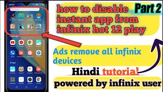 how to disable instant apps from infinix device| remove all ads from infinix hot 12 play|