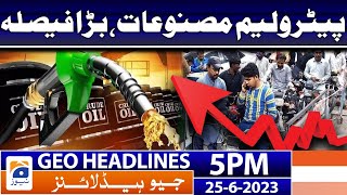 Geo News Headlines 5 PM - Levy on Petrol | 25 June 2023