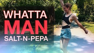 WHATTA MAN | Salt-N -Pepa || Dance Choreography