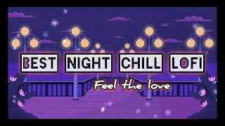 Best Night 🌉 Chill lofi💕|| Feel the love || Midnight lofi beats || Bollywood  hits ||InstaTrending💞