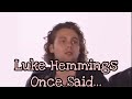 Luke Hemmings Once Said...