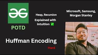 Huffman Encoding | GFG POTD