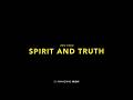 Spirit and Truth (Lyric Video) - Awakening Music