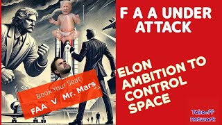 🚀 Elon Musk vs. the FAA: The Battle for Space \u0026 Air Traffic Control 🚀