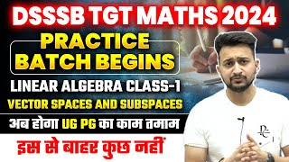 DSSSB TGT MATHS 2024 | PRACTICE BATCH | LINEAR ALGEBRA CLASS 1 MAYANK SIR